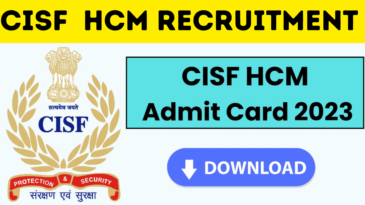 CISF HCM Admit Card Download 2023
